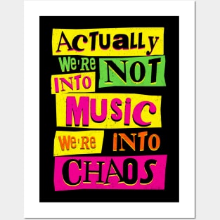 We're Not Into Music We're Into Chaos Posters and Art